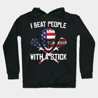 I Beat People With A Stick Funny Lacrosse Player Hoodie